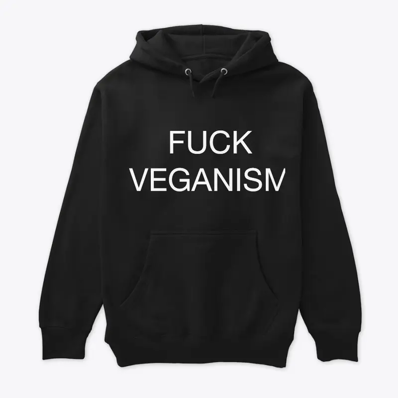 FUCK VEGANISM Clothing - Sv3rige /Goatis